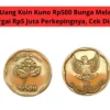 Jual Uang Koin Kuno Rp500 Bunga Melati Di Hargai Rp5 Juta Perkepingnya, Cek Disini