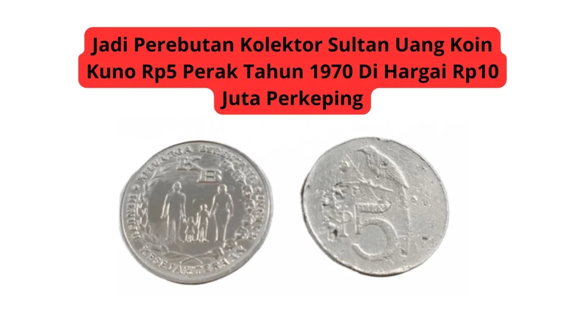 Jadi Perebutan Kolektor Sultan Uang Koin Kuno Rp5 Perak Tahun 1970 Di Hargai Rp10 Juta Perkeping