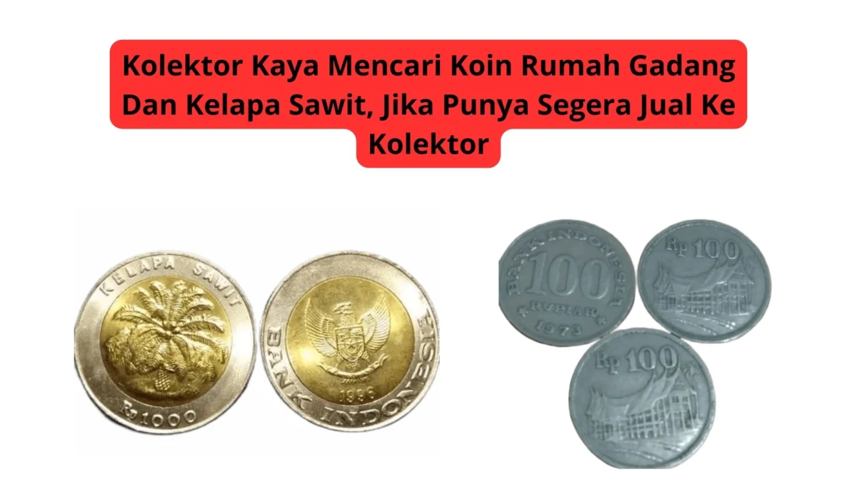 Kolektor Kaya Mencari Koin Rumah Gadang Dan Kelapa Sawit, Jika Punya Segera Jual Ke Kolektor