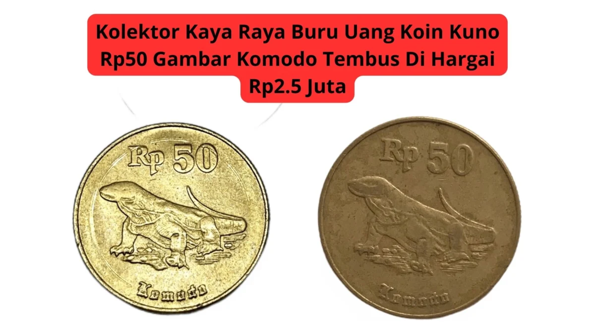 Kolektor Kaya Raya Buru Uang Koin Kuno Rp50 Gambar Komodo Tembus Di Hargai Rp2.5 Juta