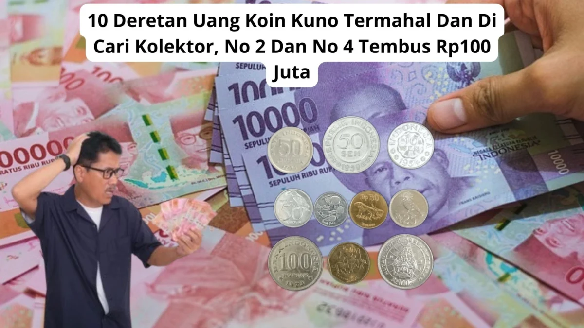 10 Deretan Uang Koin Kuno Termahal Dan Di Cari Kolektor, No 2 Dan No 4 Tembus Rp100 Juta