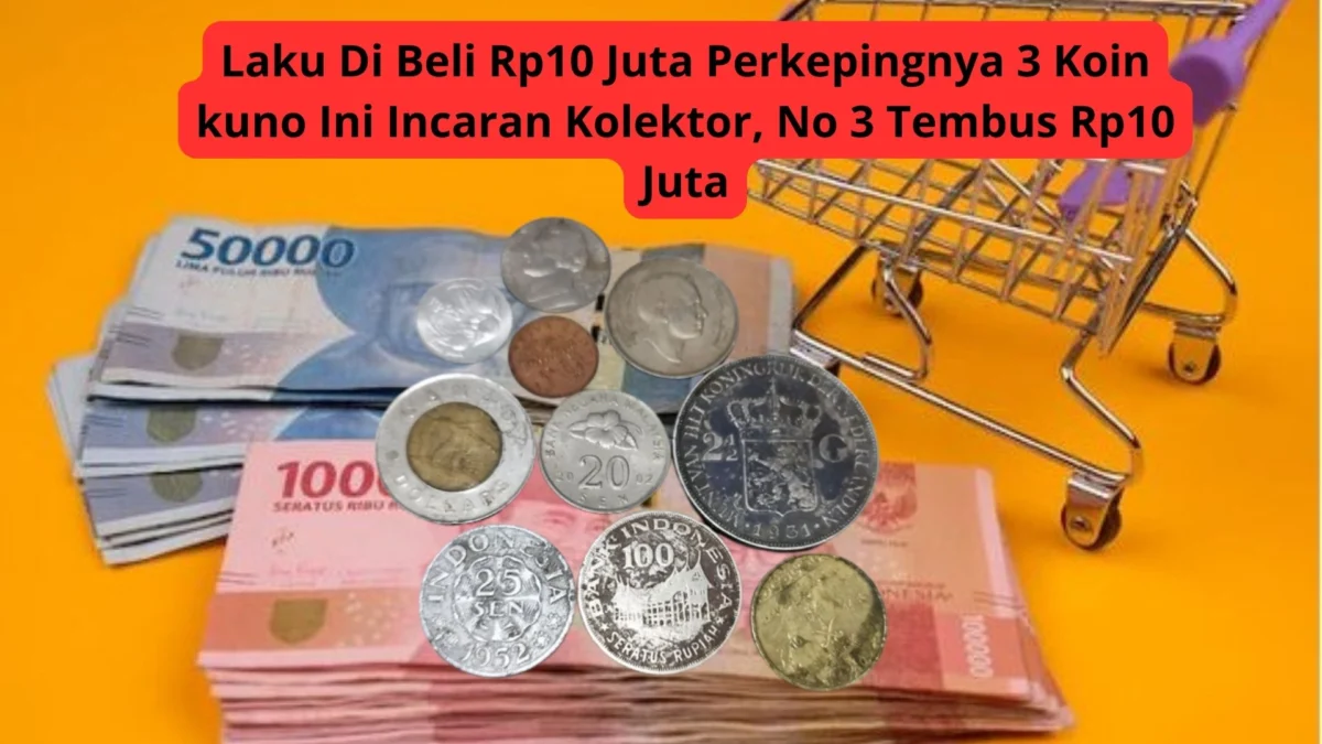 Laku Di Beli Rp10 Juta Perkepingnya 3 Koin kuno Ini Incaran Kolektor, No 3 Tembus Rp10 Juta