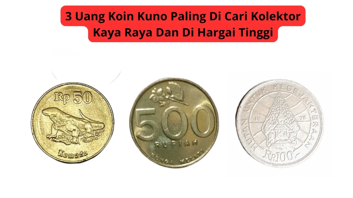 3 Uang Koin Kuno Paling Di Cari Kolektor Kaya Raya Dan Di Hargai Tinggi