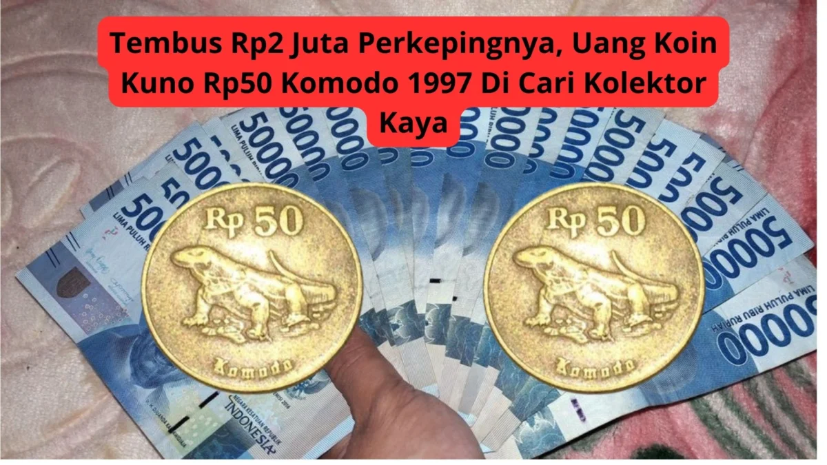 Tembus Rp2 Juta Perkepingnya, Uang Koin Kuno Rp50 Komodo 1997 Di Cari Kolektor Kaya