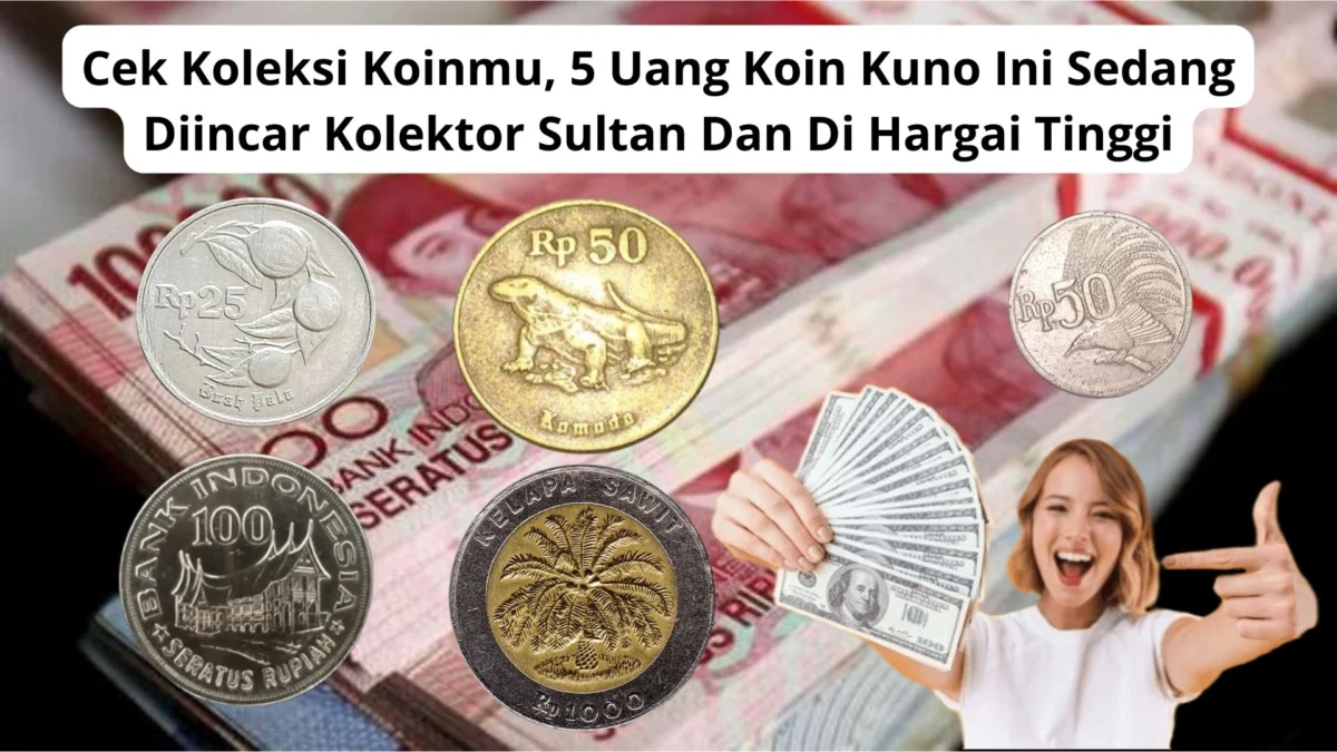 Cek Koleksi Koinmu, 5 Uang Koin Kuno Ini Sedang Diincar Kolektor Sultan Dan Di Hargai Tinggi