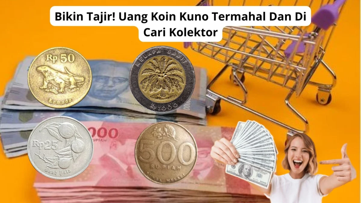 Bikin Tajir! Uang Koin Kuno Termahal Dan Di Cari Kolektor, Cek Selngkapnya