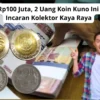 Tembus Rp100 Juta, 2 Uang Koin Kuno Ini Menjadi Incaran Kolektor Kaya Raya