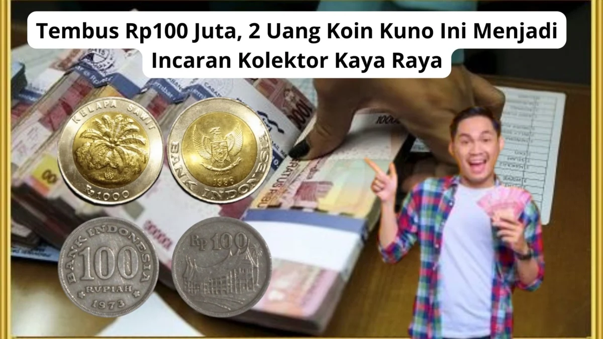 Tembus Rp100 Juta, 2 Uang Koin Kuno Ini Menjadi Incaran Kolektor Kaya Raya