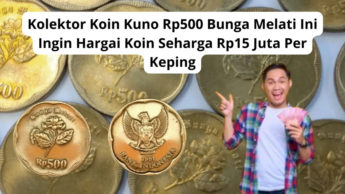 Kolektor Koin Kuno Rp500 Bunga Melati Ini Ingin Hargai Koin Seharga Rp15 Juta Per Keping