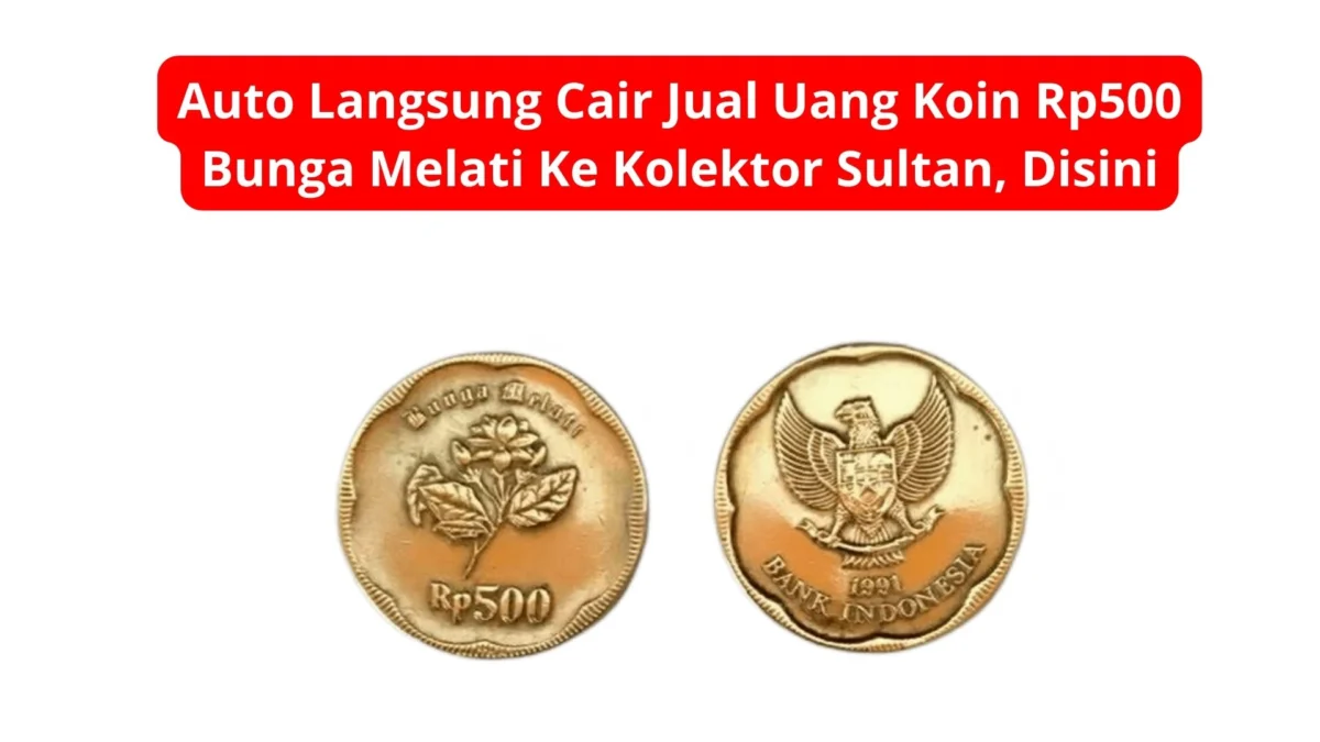 Auto Langsung Cair Jual Uang Koin Rp500 Bunga Melati Ke Kolektor Sultan, Disini