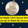 Anda Wajib Tahu! Syarat Koin Kuno Rp 25 Dibeli Rp 20 Juta