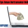 CATAT! 3 Tips Aman Bertransaksi Online Agar Terhindar Dari Kerugian Menurut BI