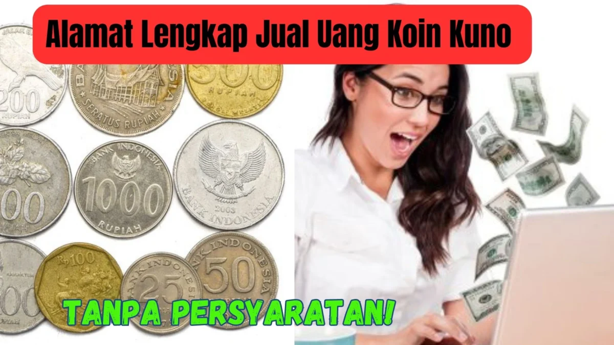 Alamat Lengkap Jual Uang Koin Kuno Langsung Cair Tanpa Persyaratan