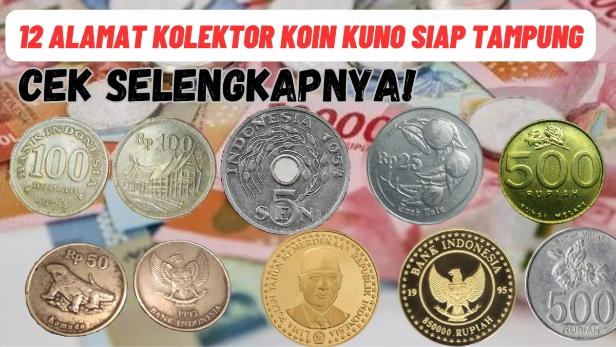 12 Alamat Kolektor Koin Kuno Siap Tampung Uang Kuno Milikmu, Cek Selengkapnya!