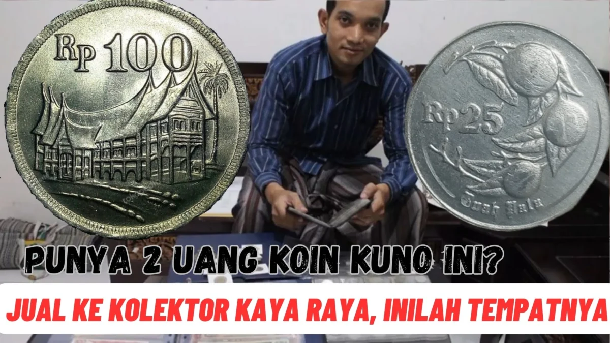 Punya 2 Uang Koin Kuno Ini? Jual Ke Kolektor Kaya Raya, Inilah Tempatnya