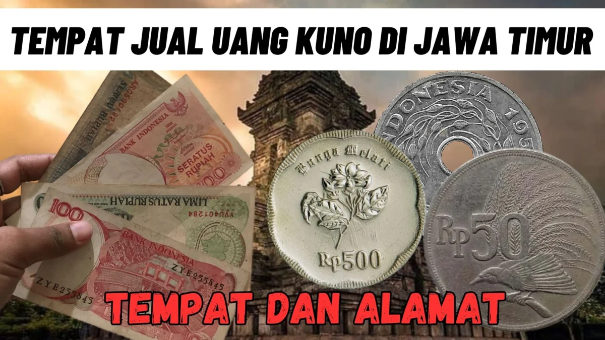 LANGSUNG CAIR! Alamat Lengkap Jual Uang Kuno Di Jawa Timur