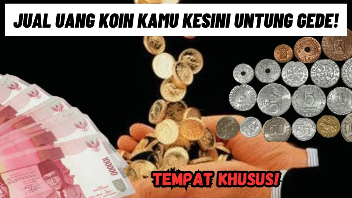 Tempat Khusus! Jual Uang Koin Kamu Kesini Untung Gede!