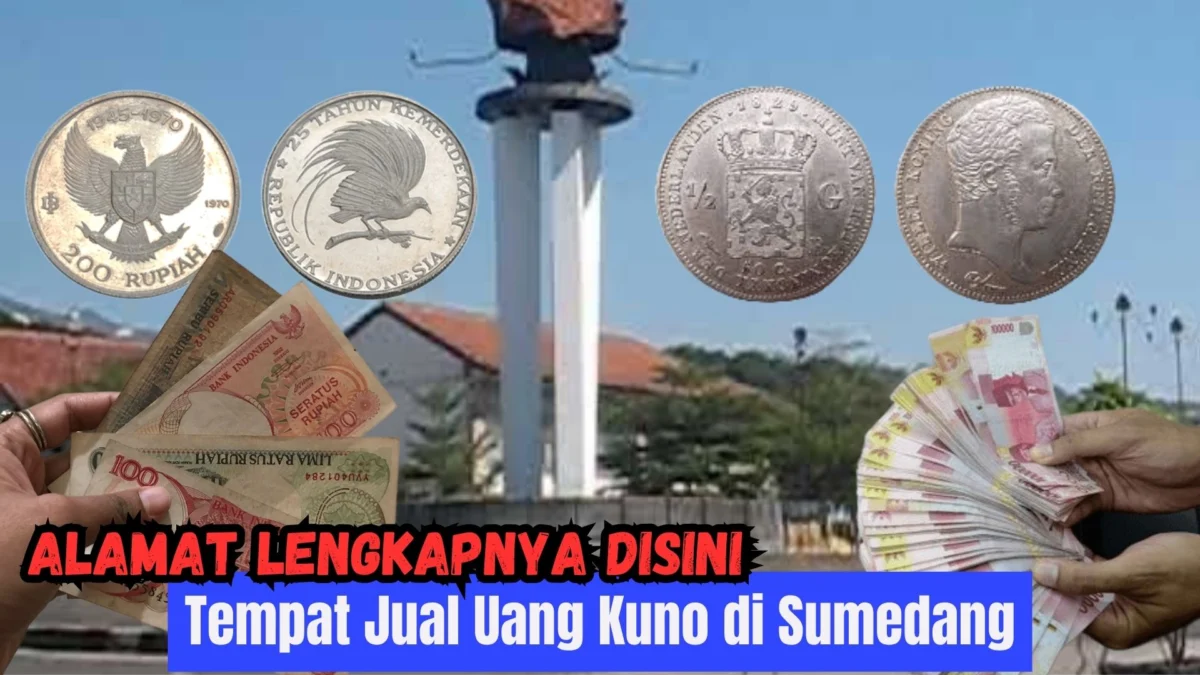 Tempat Jual Uang Kuno di Sumedang, Alamat Lengkapnya DISINI