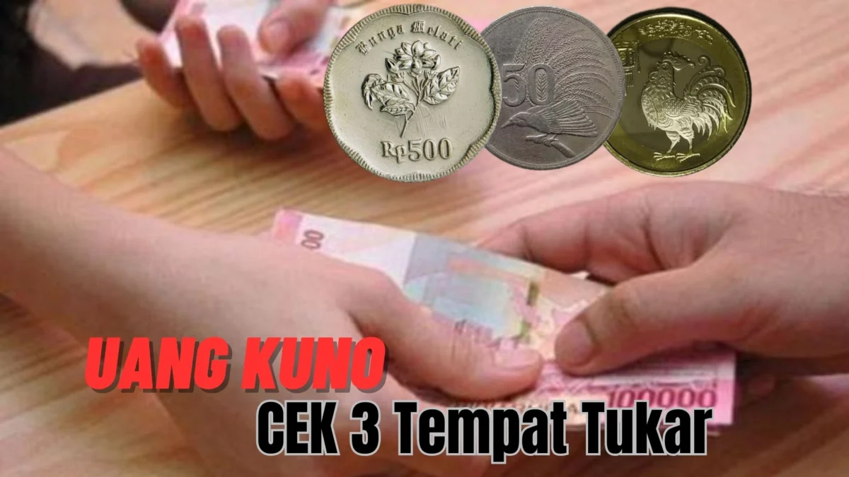  CEK 3 Tempat Tukar Uang Kuno Dijamin Cair, Tanpa Persyaratan!