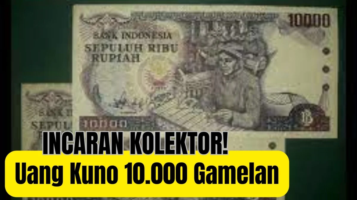 Buruan Kolektor! Uang Kuno 10.000 Gamelan Dihargai Rp1.250.000