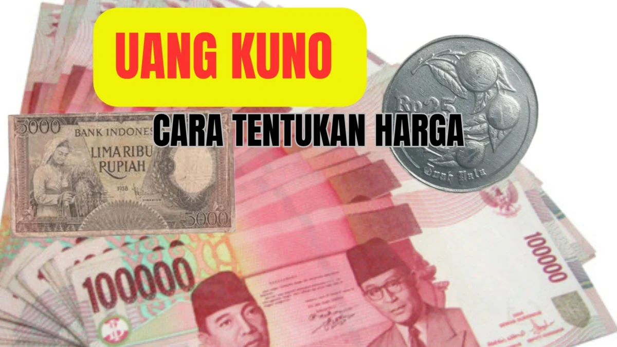 Cara Menentukan Harga Jual Uang Kuno yang Ingin Dijual, Jangan Keliru!