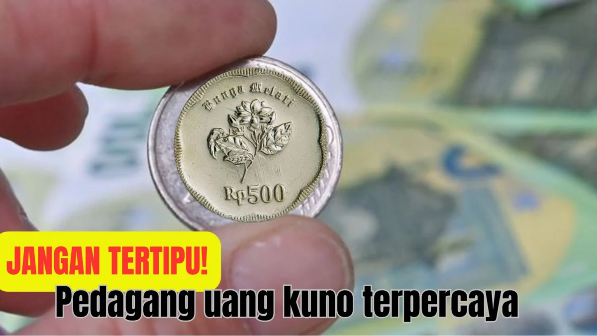 Jangan Tertipu! Pilih Pedagang Ini Untuk Jual dan Beli Uang Kuno Terpercaya