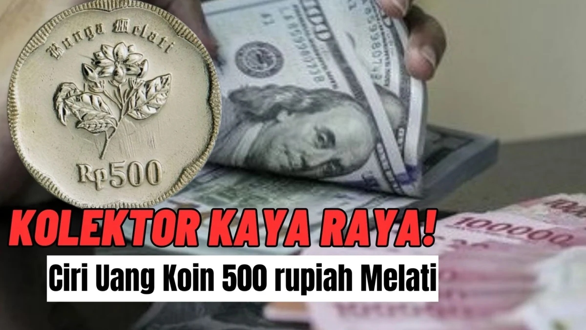 Ingin Dilirik Kolektor Kaya Raya! Perhatikan Ciri Uang Koin 500 rupiah Melati Ini