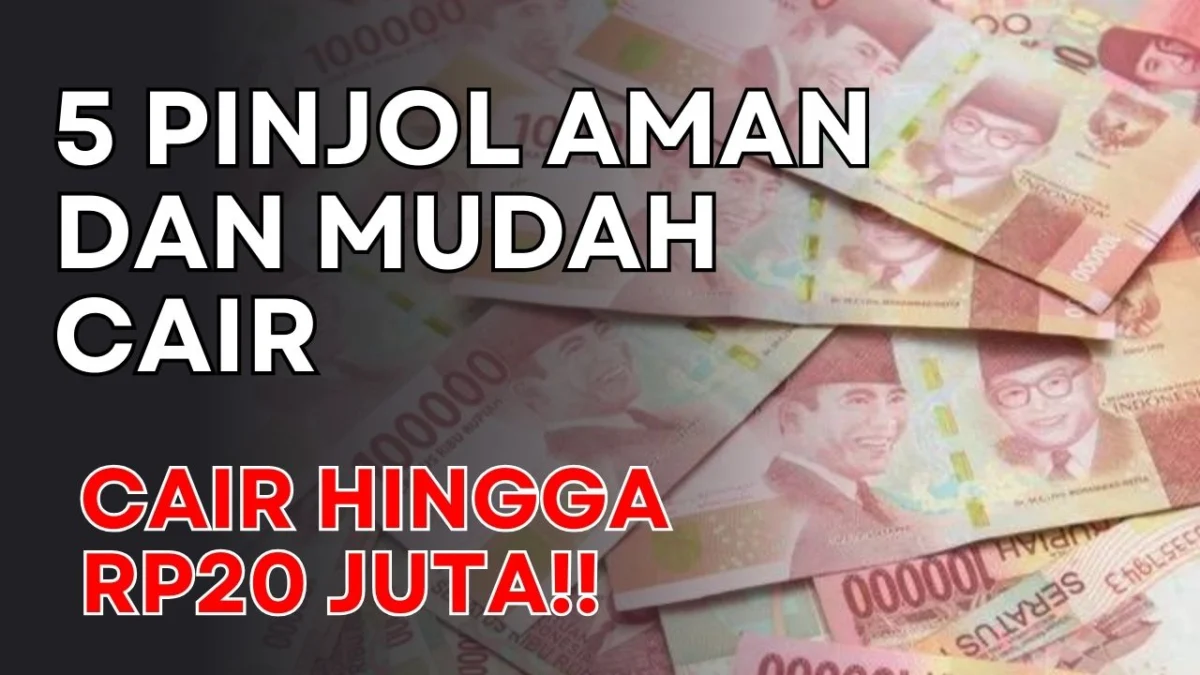 Daftar 5 Pinjaman Online Aman Terdaftar OJK, Cair Hingga Rp20 Juta