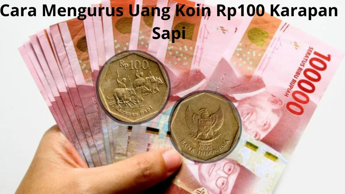 Beginilah Cara Mengurus Uang Koin Rp100 Karapan Sapi dengan Benar Agar Dihargai Tinggi