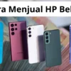 Bingung? Inilah Cara Menjual HP Dengan Cepat dan Mudah Tanpa Ribet