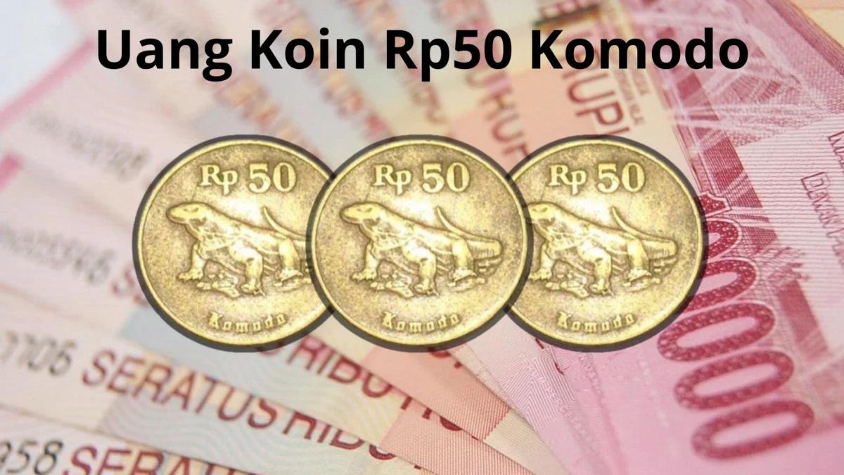 Keunikan Uang Koin Rp50 Komodo Yang Di Hargai Sampai Rp50 Juta