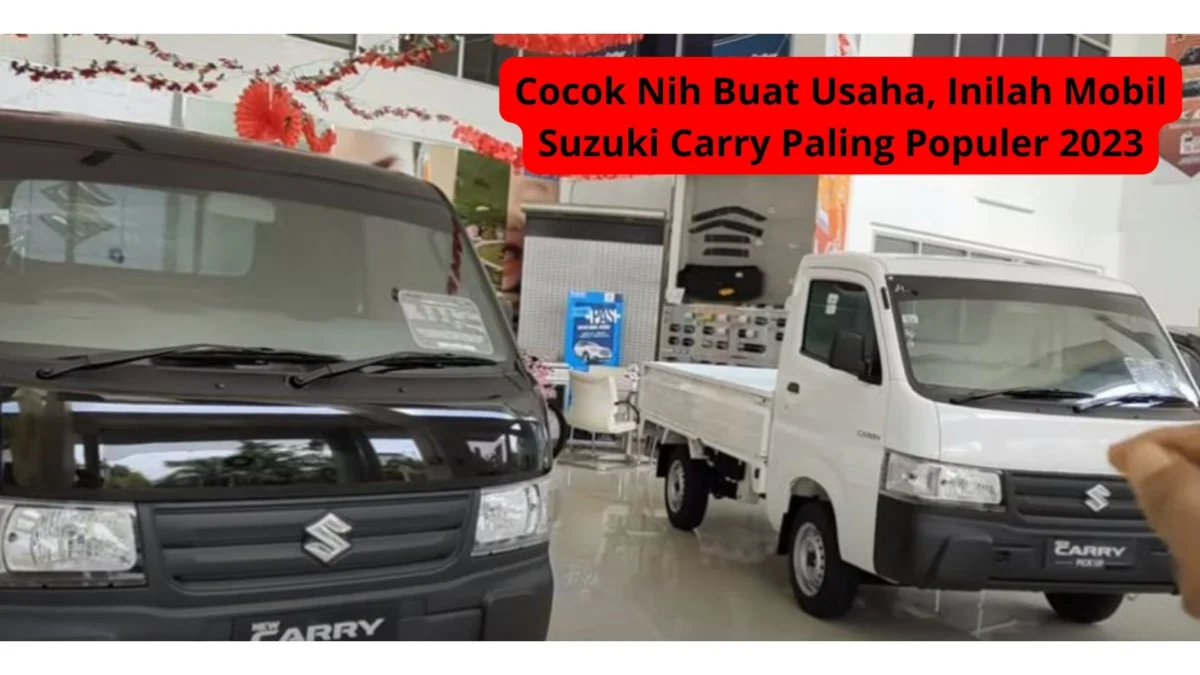 Cocok Nih Buat Usaha, Inilah Mobil Suzuki Carry Paling Populer 2023