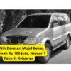 Ini Nih Deretan Mobil Bekas Dibawah Rp 100 Juta, Nomor 1 Favorit Keluarga