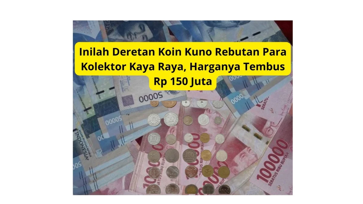 Inilah Deretan Koin Kuno Rebutan Para Kolektor Kaya Raya, Harganya Tembus Rp 150 Juta