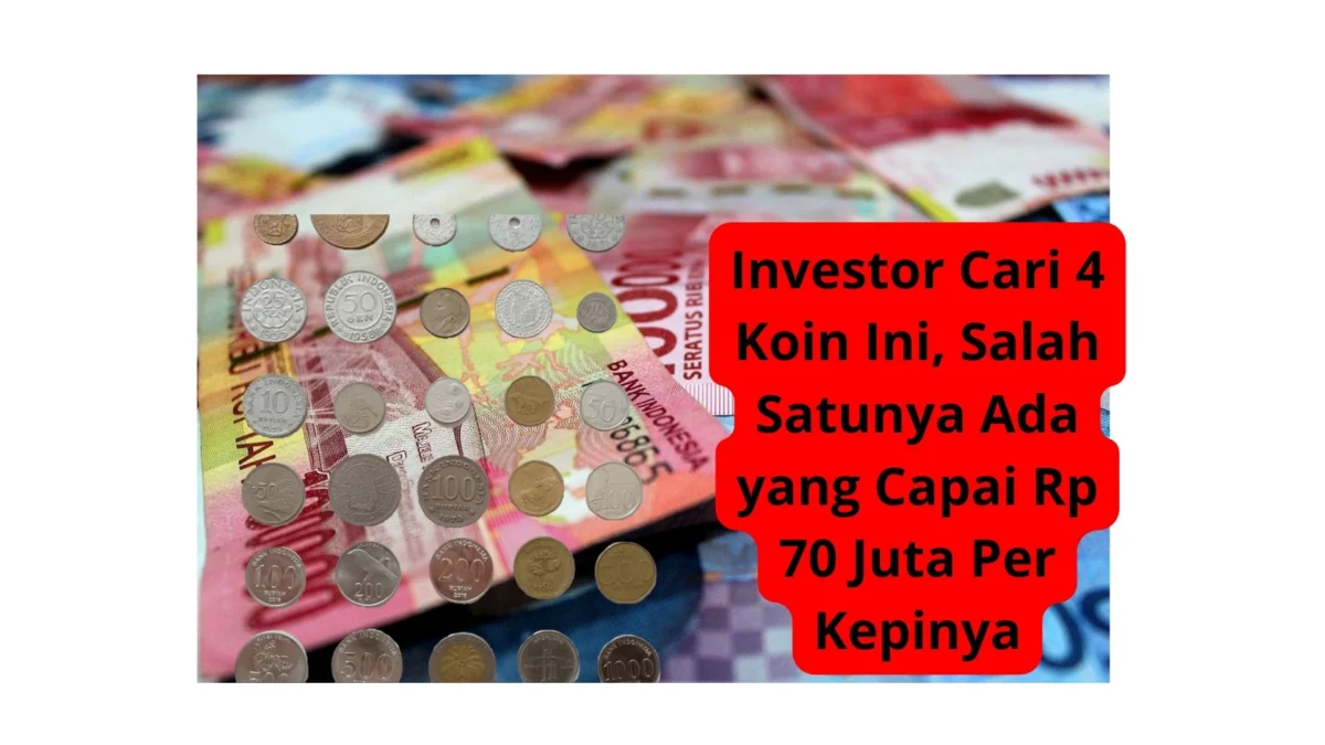 Investor Cari 4 Koin Ini, Salah Satunya Ada yang Capai Rp 70 Juta Per Kepinya