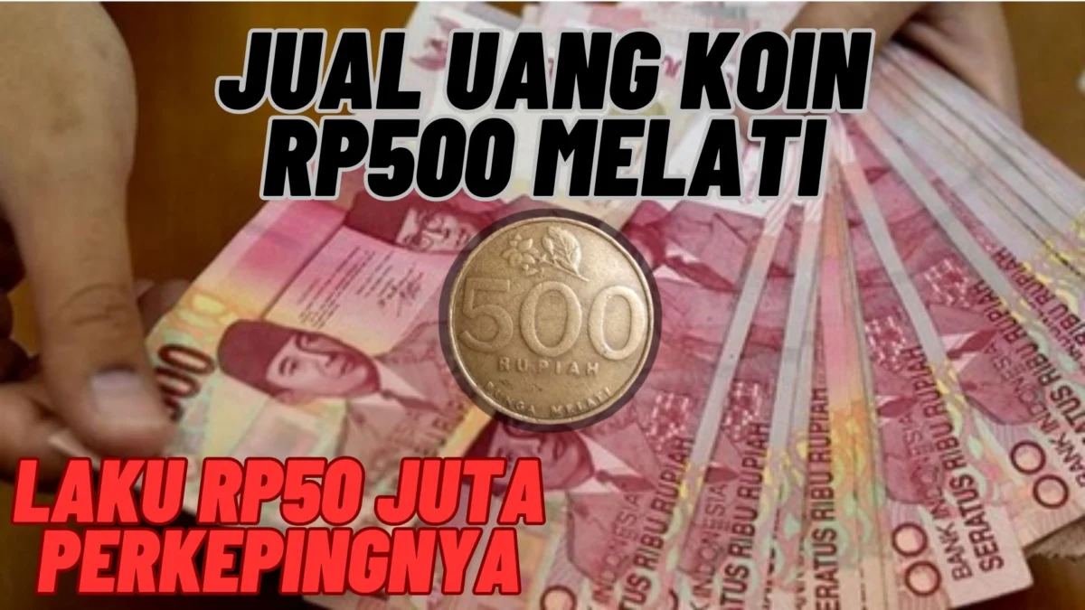 Syarat Untuk Jual Uang Koin Rp500 Melati Agar Laku Rp50 Juta Perkepingnya, Simak Penjelasannya Disini