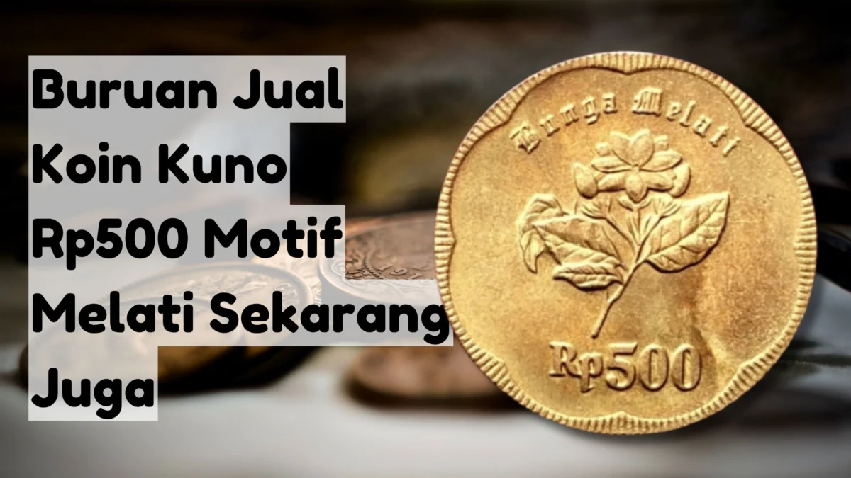 Dihargai Rp5 Juta Per Keping, Yuk Buruan Jual Koin Kuno Rp500 Motif Melati Sekarang Juga