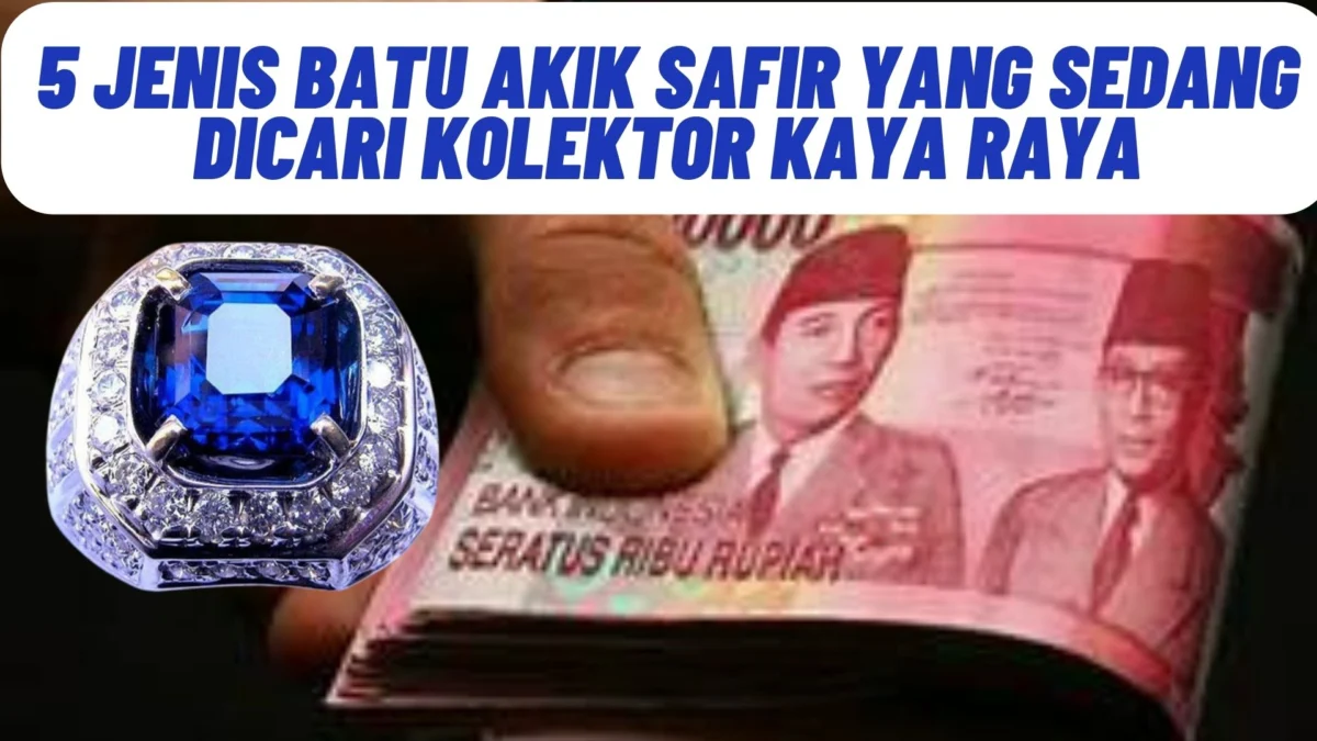 Jadi Begini Nih! 5 Jenis Batu Akik Safir yang Sedang Dicari Kolektor Kaya Raya