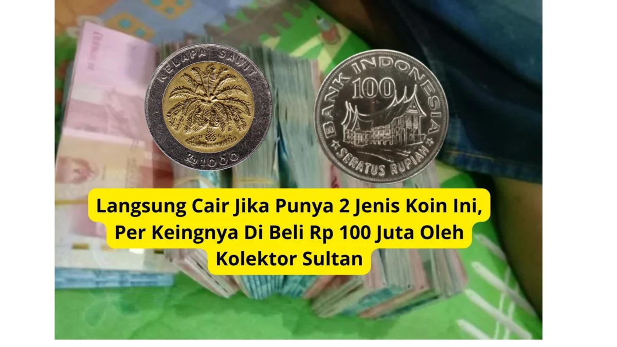 Langsung Cair Jika Punya 2 Jenis Koin Ini, Per Keingnya Di Beli Rp 100 Juta Oleh Kolektor Sultan