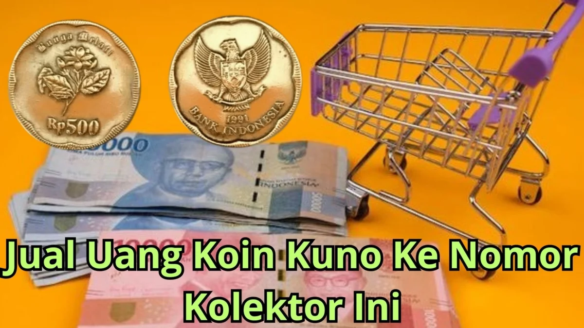 Butuh Uang? Jual Uang Koin Kuno Ke Nomor Kolektor Ini, Laku Harga Tinggi!