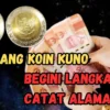 Jual Uang Koin Kuno Langka Bikin Kaya Raya, Begini Langkah dan Catat Alamatnya!