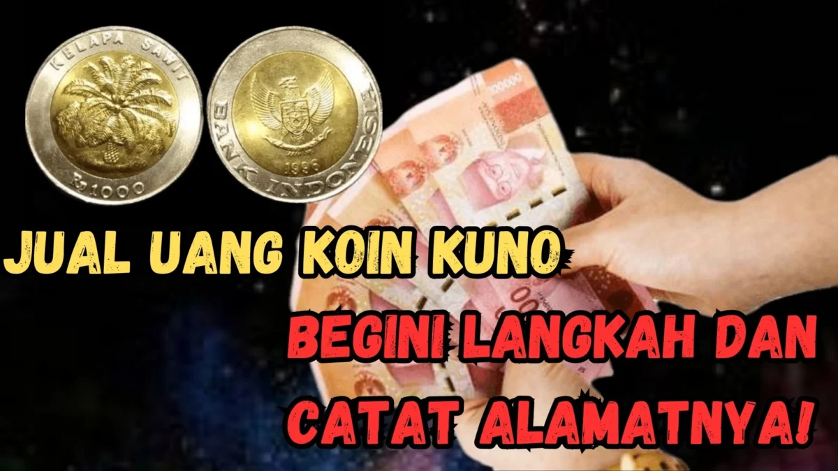 Jual Uang Koin Kuno Langka Bikin Kaya Raya, Begini Langkah dan Catat Alamatnya!