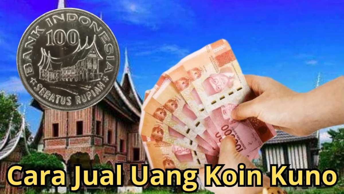 Cara Jual Uang Koin Kuno Rp100 Rumah Gadang Praktis Tanpa Ribet!