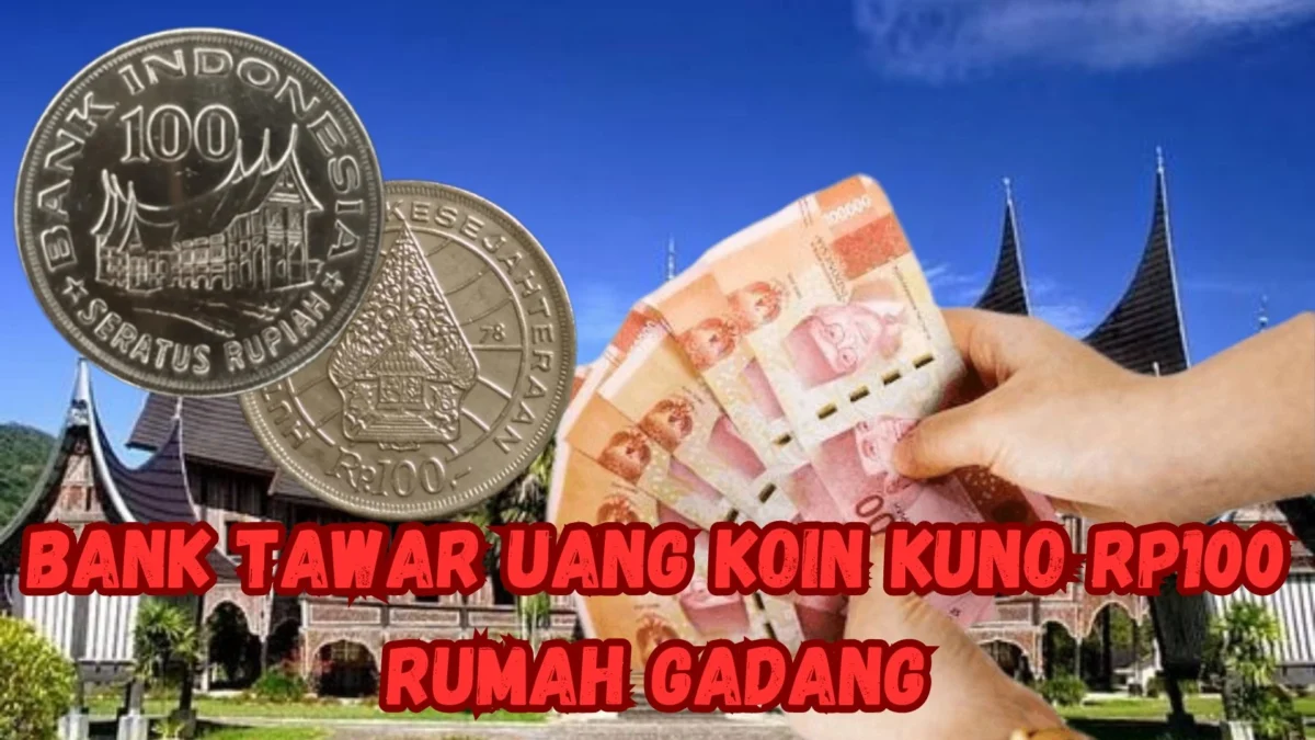 Bank Tawar Uang Koin Kuno Rp100 Rumah Gadang Rp5.000.000 Per Kepingnya, Cek Disini!