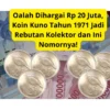 Oalah Dihargai Rp 20 Juta, Koin Kuno Tahun 1971 Jadi Rebutan Kolektor dan Ini Nomornya!