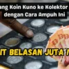 Profit Belasan Juta, Jual Uang Koin Kuno ke Kolektor Sultan dengan Cara Ampuh Ini