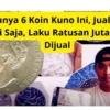 Punya 6 Koin Kuno Ini, Jual Ke Sini Saja, Laku Ratusan Juta Jika Dijual