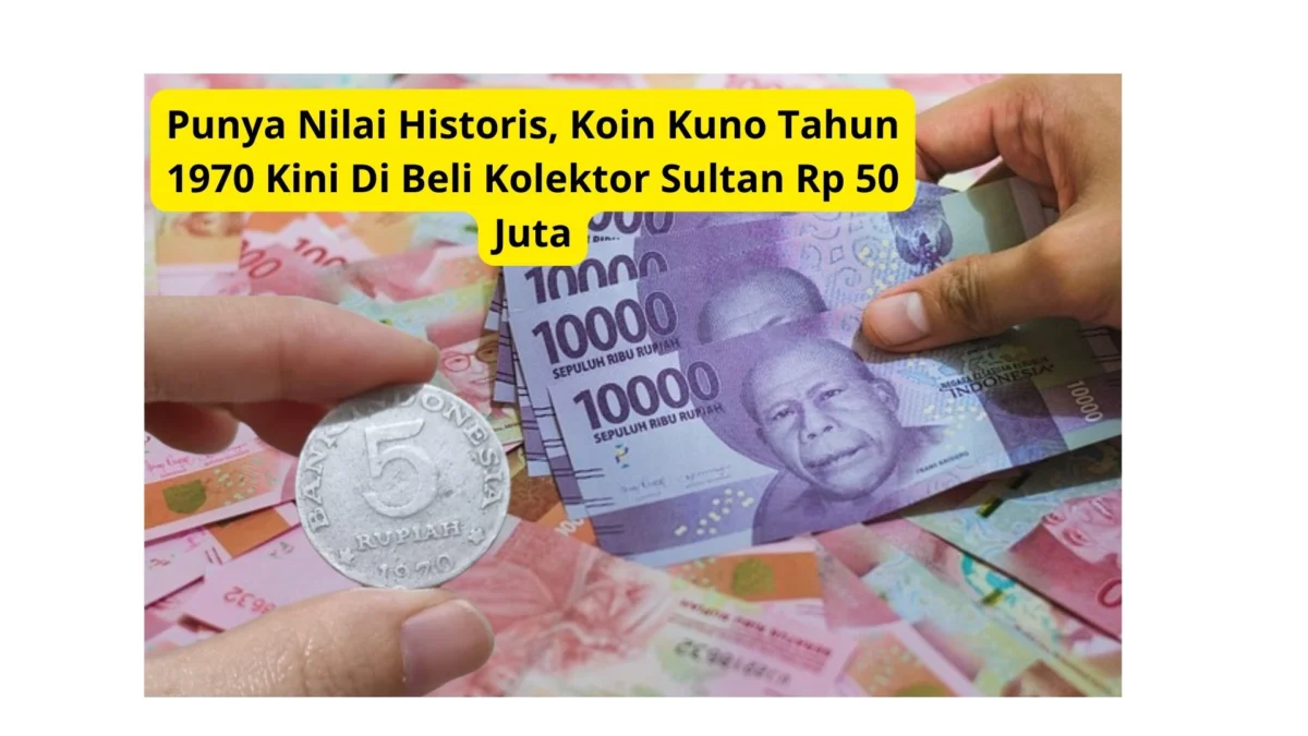 Punya Nilai Historis, Koin Kuno Tahun 1970 Kini Di Beli Kolektor Sultan Rp 50 Juta