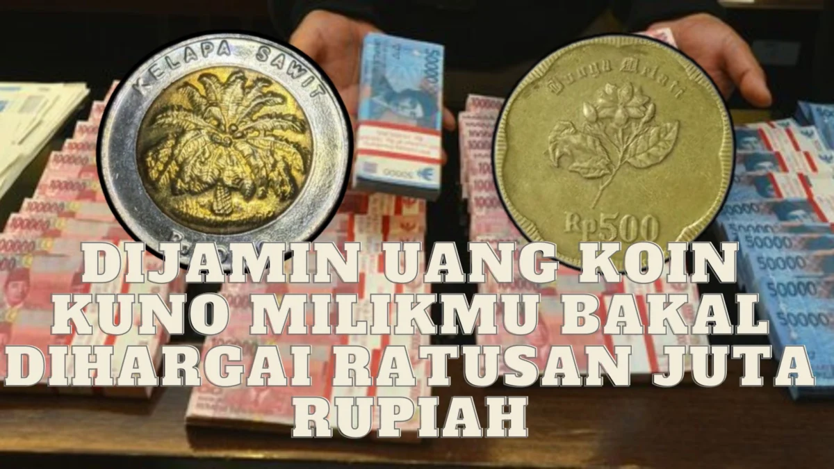 Ikuti Triknya Disini! Dijamin Uang Koin Kuno Milikmu Bakal Dihargai Ratusan Juta Rupiah Ikuti Triknya Disini! Dijamin Uang Koin Kuno Milikmu Bakal Dihargai Ratusan Juta Rupiah