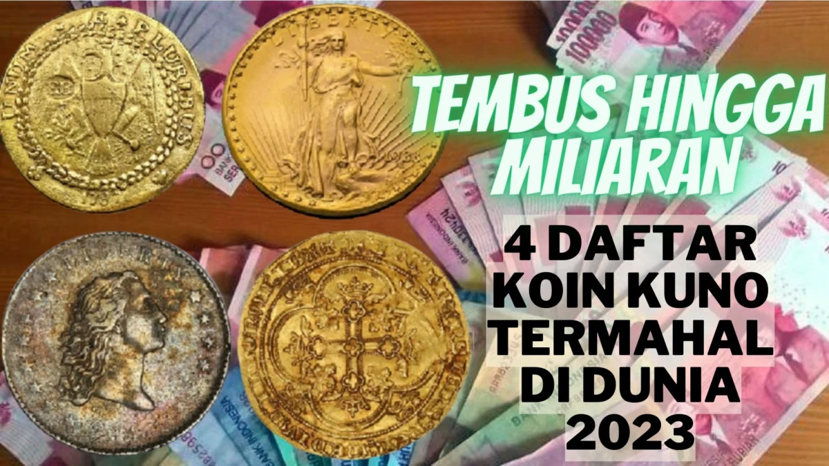 Tembus Hingga Miliaran, 4 Daftar Koin Kuno Termahal di Dunia 2023